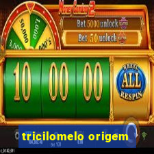 tricilomelo origem